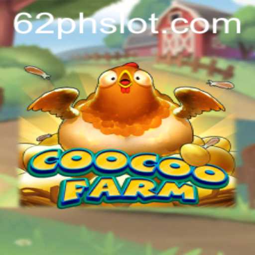 Exploring the Exciting World of CooCooFarm: A Comprehensive Guide to 62ph Slot Gaming