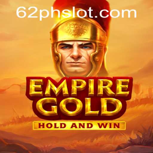 EmpireGold: Unveiling the Immersive World of 62ph Slot Gaming