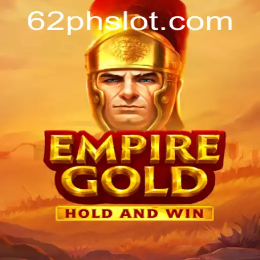 EmpireGold: Unveiling the Immersive World of 62ph Slot Gaming