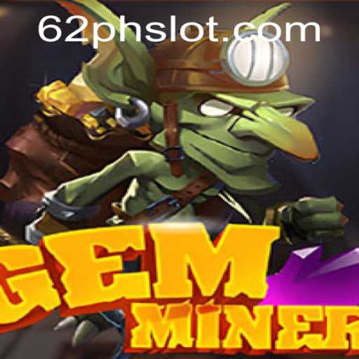 Discover the Exciting World of GemMiner and Explore the Dynamics of '62ph slot'