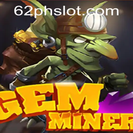 Discover the Exciting World of GemMiner and Explore the Dynamics of '62ph slot'